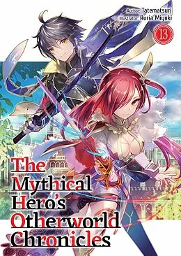 E-Book (epub) The Mythical Hero's Otherworld Chronicles: Volume 13 von Tatematsuri