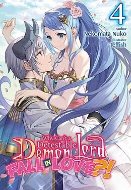 E-Book (epub) Why Shouldn't a Detestable Demon Lord Fall in Love?! Volume 4 von Nekomata Nuko