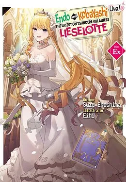 E-Book (epub) Endo and Kobayashi Live! The Latest on Tsundere Villainess Lieselotte: Disc EX von Suzu Enoshima