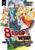 E-Book (epub) 8th Loop for the Win! With Seven Lives' Worth of XP and the Third Princess's Appraisal Skill, My Behemoth and I Are Unstoppable! Volume 2 von SkyFarm