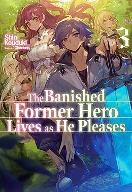 E-Book (epub) The Banished Former Hero Lives as He Pleases: Volume 3 von Shin Kouduki