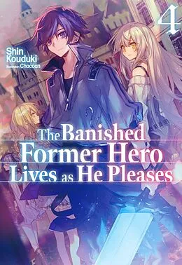 E-Book (epub) The Banished Former Hero Lives as He Pleases: Volume 4 von Shin Kouduki