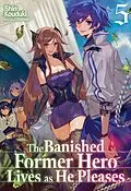 E-Book (epub) The Banished Former Hero Lives as He Pleases: Volume 5 von Shin Kouduki