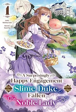 E-Book (epub) A Surprisingly Happy Engagement for the Slime Duke and the Fallen Noble Lady: Volume 1 von Mashimesa Emoto
