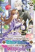 E-Book (epub) A Surprisingly Happy Engagement for the Slime Duke and the Fallen Noble Lady: Volume 2 von Mashimesa Emoto