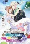 E-Book (epub) A Surprisingly Happy Engagement for the Slime Duke and the Fallen Noble Lady: Volume 3 von Mashimesa Emoto