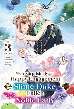 E-Book (epub) A Surprisingly Happy Engagement for the Slime Duke and the Fallen Noble Lady: Volume 3 von Mashimesa Emoto