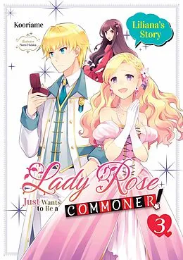 E-Book (epub) Lady Rose Just Wants to Be a Commoner (Light Novel): Volume 3 von Kooriame