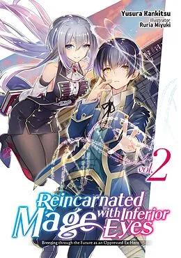 E-Book (epub) Reincarnated Mage with Inferior Eyes: Breezing through the Future as an Oppressed Ex-Hero Volume 2 von Yusura Kankitsu