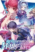 E-Book (epub) Reincarnated Mage with Inferior Eyes: Breezing through the Future as an Oppressed Ex-Hero Volume 6 von Yusura Kankitsu