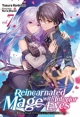 E-Book (epub) Reincarnated Mage with Inferior Eyes: Breezing through the Future as an Oppressed Ex-Hero Volume 7 von Yusura Kankitsu