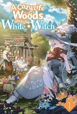 E-Book (epub) A Cozy Life in the Woods with the White Witch: Volume 1 von MOJIKAKIYA