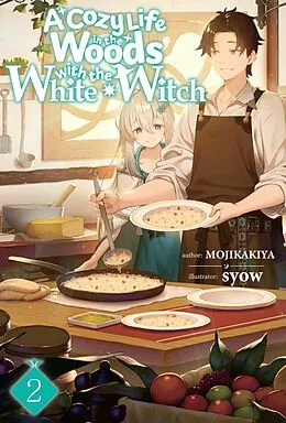 E-Book (epub) A Cozy Life in the Woods with the White Witch: Volume 2 von MOJIKAKIYA