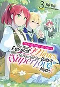 E-Book (epub) The 100th Time's the Charm: She Was Executed 99 Times, So How Did She Unlock "Super Love" Mode?! Volume 3 von Yuji Yuji