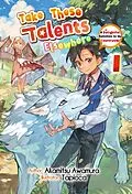 E-Book (epub) Take These Talents Elsewhere: A Delightful Demotion to the Countryside Volume 1 von Akamitsu Awamura