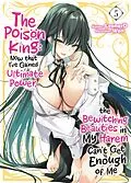 E-Book (epub) The Poison King: Now that I've Gained Ultimate Power, the Bewitching Beauties in My Harem Can't Get Enough of Me Volume 5 von LeonarD