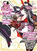 E-Book (epub) The Poison King: Now that I've Gained Ultimate Power, the Bewitching Beauties in My Harem Can't Get Enough of Me Volume 6 von Leonard