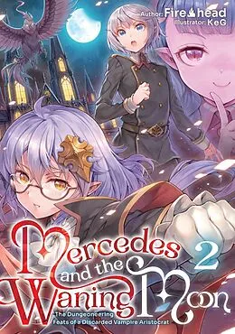 E-Book (epub) Mercedes and the Waning Moon: The Dungeoneering Feats of a Discarded Vampire Aristocrat Volume 2 von Fire head
