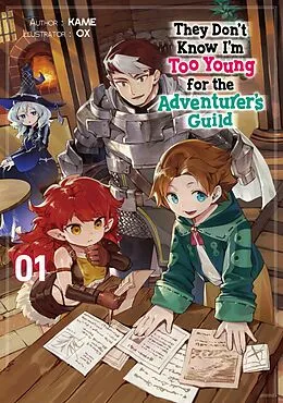 E-Book (epub) They Don't Know I'm Too Young for the Adventurer's Guild: Volume 1 von KAME