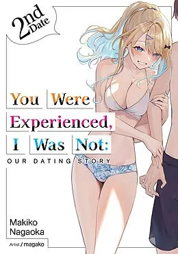 E-Book (epub) You Were Experienced, I Was Not: Our Dating Story 2nd Date (Light Novel) von Makiko Nagaoka