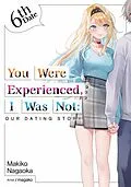 E-Book (epub) You Were Experienced, I Was Not: Our Dating Story 6th Date (Light Novel) von Makiko Nagaoka