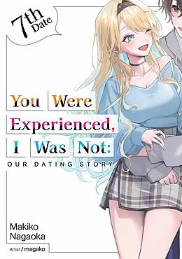 E-Book (epub) You Were Experienced, I Was Not: Our Dating Story 7th Date (Light Novel) von Makiko Nagaoka