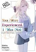 E-Book (epub) You Were Experienced, I Was Not: Our Dating Story 8th Date (Light Novel) von Makiko Nagaoka