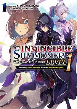 E-Book (epub) The Invincible Summoner Who Crawled Up from Level 1: Wrecking Reincarnators with My Hidden Dungeon Volume 1 von Shiraishi Arata