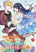 E-Book (epub) A Royal Rebound: Forget My Ex-Fiancé, I'm Being Pampered by the Prince! Volume 2 von Micoto Sakurai