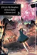 E-Book (epub) If It's for My Daughter, I'd Even Defeat a Demon Lord: Volume 3 von CHIROLU