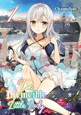 E-Book (epub) The Invincible Little Lady: Volume 1 von Chatsufusa