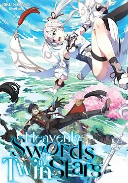 E-Book (epub) Heavenly Swords of the Twin Stars: Volume 6 von Riku Nanano