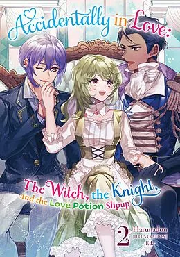 E-Book (epub) Accidentally in Love: The Witch, the Knight, and the Love Potion Slipup Volume 2 von Harunadon