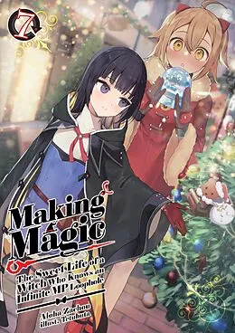 E-Book (epub) Making Magic: The Sweet Life of a Witch Who Knows an Infinite MP Loophole Volume 7 von Aloha Zachou