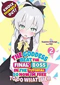 E-Book (epub) Knock Yourself Out! The Goddess Beat the Final Boss in the Tutorial, So Now I'm Free to Do Whatever: Volume 2 von Supana Onikage