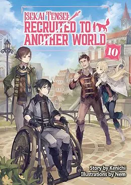 E-Book (epub) Isekai Tensei: Recruited to Another World Volume 10 von Kenichi
