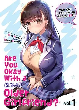 E-Book (epub) Are You Okay With a Slightly Older Girlfriend? Volume 1 von Kota Nozomi