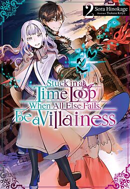 eBook (epub) Stuck in a Time Loop: When All Else Fails, Be a Villainess Volume 2 de Sora Hinokage