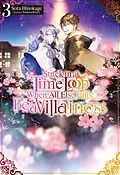 E-Book (epub) Stuck in a Time Loop: When All Else Fails, Be a Villainess Volume 3 von Sora Hinokage