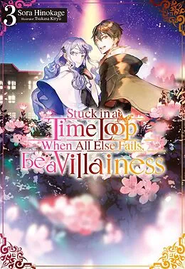 E-Book (epub) Stuck in a Time Loop: When All Else Fails, Be a Villainess Volume 3 von Sora Hinokage