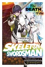 E-Book (epub) The Death of the Skeleton Swordsman: Dominating as a Cursed Saint Volume 1 von Hozumi Mitaka