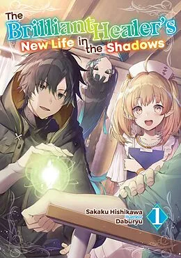 E-Book (epub) The Brilliant Healer's New Life in the Shadows: Volume 1 von Sakaku Hishikawa