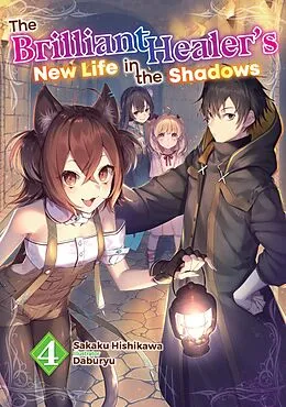 E-Book (epub) The Brilliant Healer's New Life in the Shadows: Volume 4 von Sakaku Hishikawa