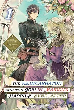E-Book (epub) The Reincarnator and the Goblin Maiden's Happily Ever After: Using a Past Life to Keep a Joyful Wife Volume 1 von Shinten-Shinchi