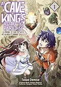 E-Book (epub) A Cave King's Road to Paradise: Climbing to the Top with My Almighty Mining Skills! (Manga) Volume 1 von Hajime Naehara