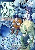 E-Book (epub) A Cave King's Road to Paradise: Climbing to the Top with My Almighty Mining Skills! (Manga) Volume 2 von Hajime Naehara