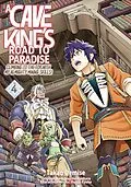 E-Book (epub) A Cave King's Road to Paradise: Climbing to the Top with My Almighty Mining Skills! (Manga) Volume 4 von Hajime Naehara