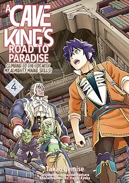 E-Book (epub) A Cave King's Road to Paradise: Climbing to the Top with My Almighty Mining Skills! (Manga) Volume 4 von Hajime Naehara