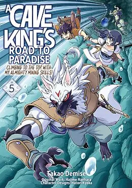 E-Book (epub) A Cave King's Road to Paradise: Climbing to the Top with My Almighty Mining Skills! (Manga) Volume 5 von Hajime Naehara