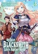 Kartonierter Einband My Quiet Blacksmith Life in Another World: Volume 3 (Manga) von piyo, Tamamaru, Yoshino Himori